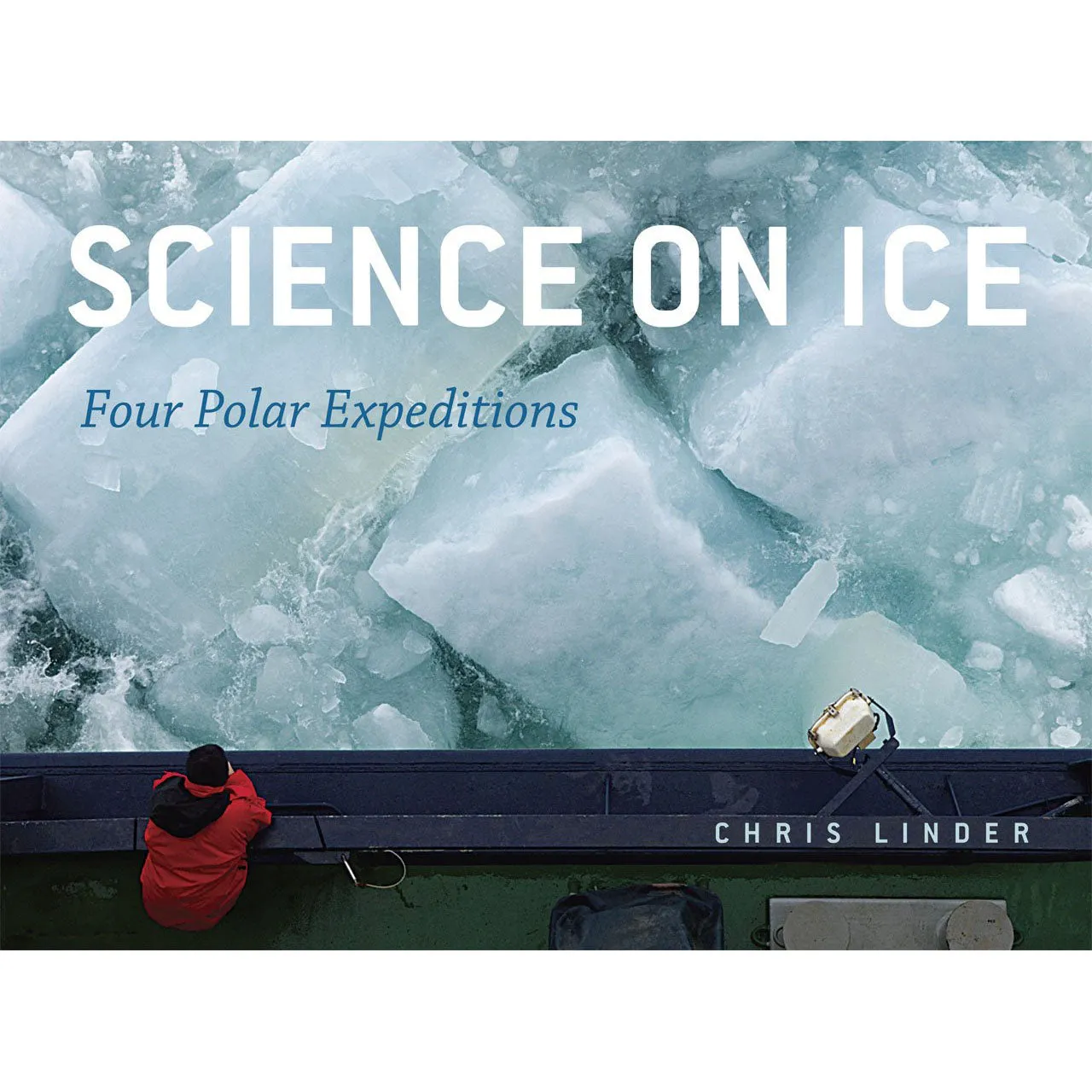 Science on Ice - Research and Discoveries in the Frozen World